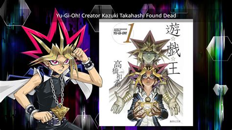 Kazuki Takahashi The Creator Of The Yu Gi Oh Manga Found Dead Yugioh World