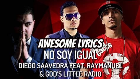 No Soy Igual Diego Saavedra Feat Raymanuel And Gods Little Radio