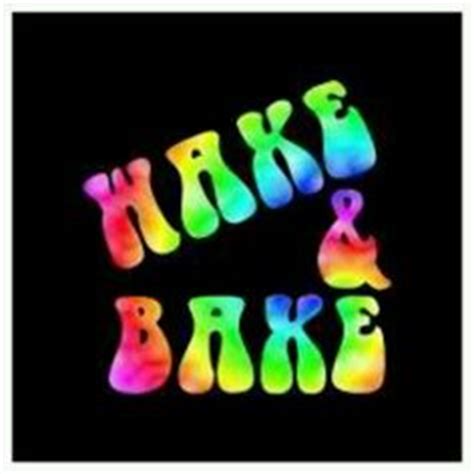 3 famous quotes about wake and bake: Wake And Bake Quotes. QuotesGram