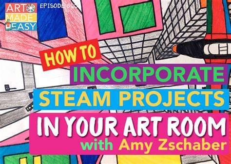 How To Incorporate Steam Projects Into Your Art Room Ame 045 Deep
