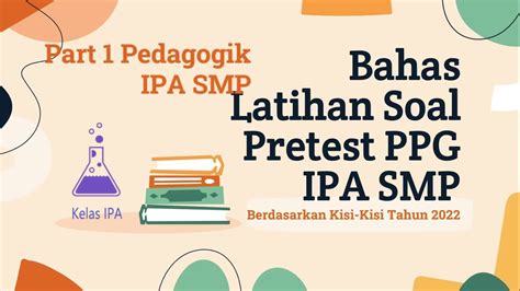 Bahas Latihan Soal Pretest Ppg Ipa Smp 2022 Part 1 Pedagogik