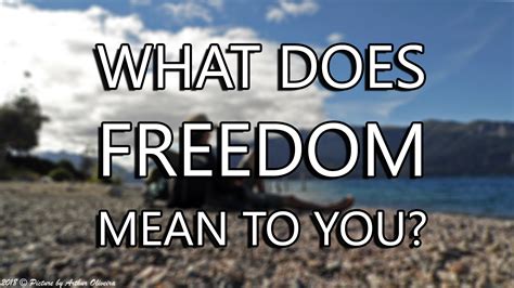 Life What Does Freedom Mean To You
