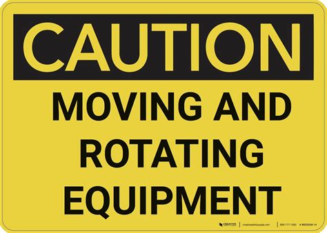 Caution Moving And Rotating Equipment Wall Sign Creative Safety Supply