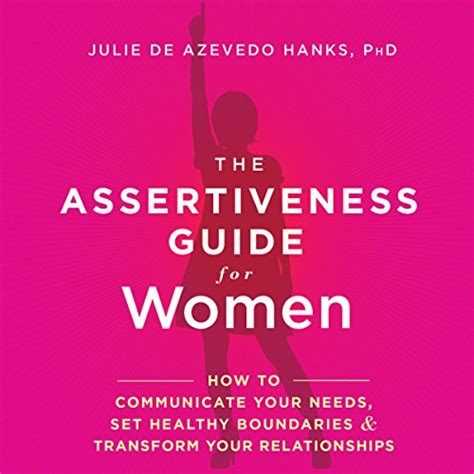 The Assertiveness Guide For Women How To Communicate Your Needs Set