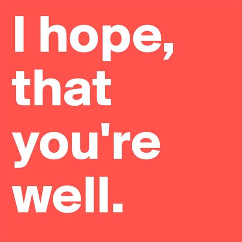 I Hope That Youre Well Post By Wipkinger On Boldomatic