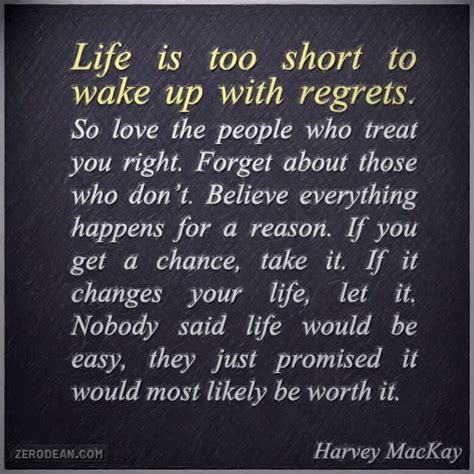 Life Is Too Short To Wake Up With Regrets So Love The People Who