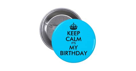 Aqua Blue Keep Calm Its My Birthday Pinback Button Zazzle