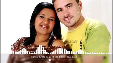 Ronnie Green Feat Mirian Black True Love Youtube