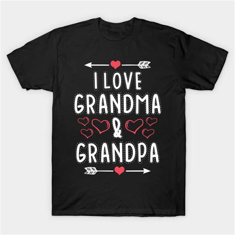 I Love Grandma And Grandpa Love T Shirt Designs Quote Grandma And