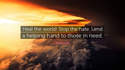 Bit.ly/3f3kq5f subscribe to our channel: Michael Jackson Quote: "Heal the world! Stop the hate ...