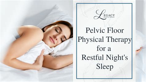 Pelvic Floor PT For A Restful Nights Sleep Legacy Physical Therapy