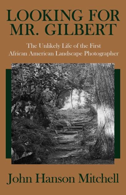 Looking For Mr Gilbert The Unlikely Life Of The First African