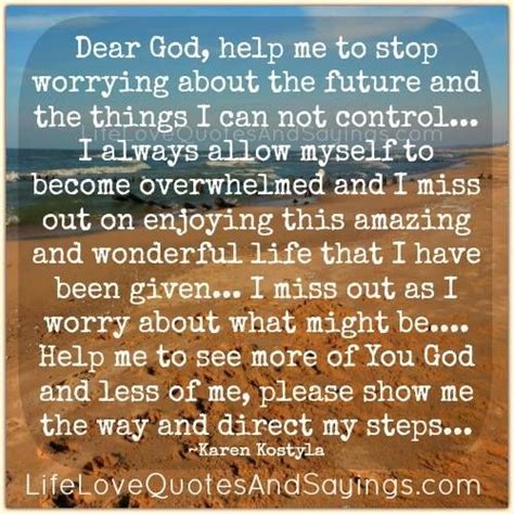 Help Me To Stop Worrying Love Quotes And Sayings Overwhelmed