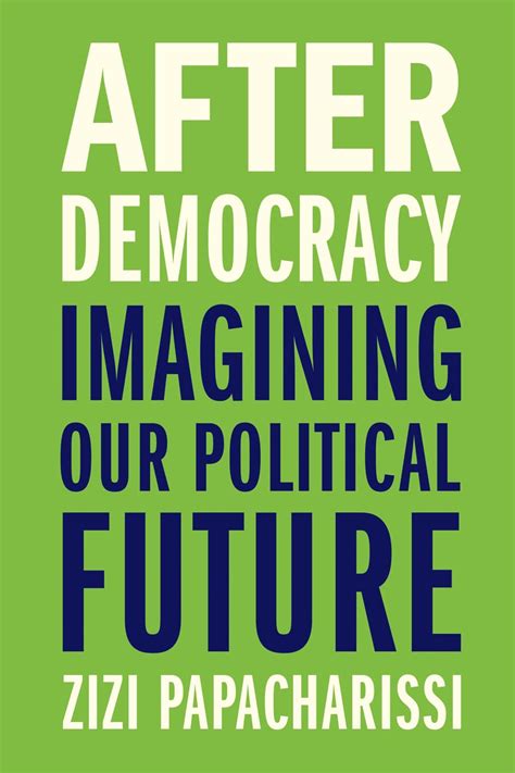 After Democracy Imagining Our Political Future Avaxhome