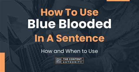 How To Use Blue Blooded In A Sentence How And When To Use