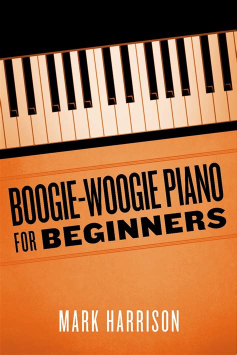 Read Boogie-Woogie Piano for Beginners Online by Mark Harrison | Books