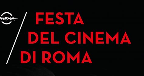 Festa Del Cinema Di Roma Eventi Sezioni Speciali E Ospiti