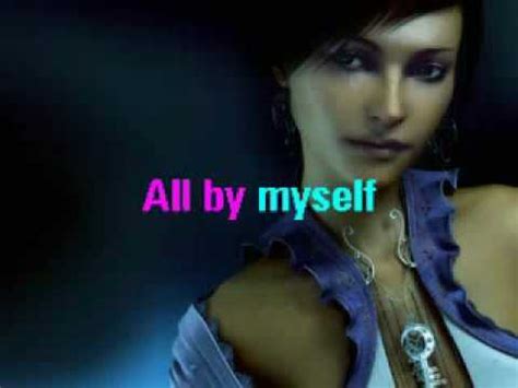 verse 1 when i was young i never needed anyone and making love was just for fun those days are gone livin' alone i think of chorus all by myself don't wanna be all by myself anymore. All By Myself - Karaoke (Celine Dion Style)_1.WMV - YouTube