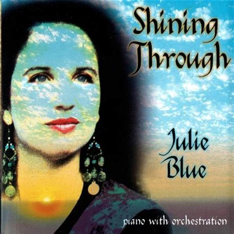 Shining Through Blue Julie Blue Julie Julie Blue Amazonca Music