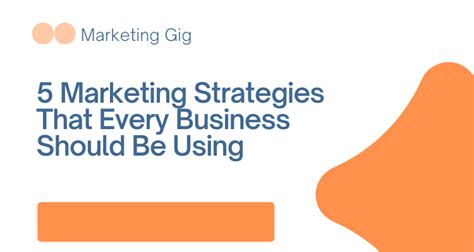 5 marketing strategies that every business should be using