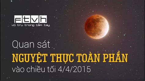 Lúc này, chúng ta có thể nhìn thấy được khúc xạ của bóng trái đất với màu đỏ hồng và cam sẫm. Ftvh Quan sát Nguyệt thực toàn phần vào ngày 4/4/2015 ...