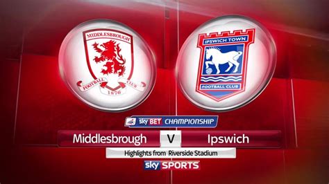 Middlesbrough 0 0 Ipswich Video Watch Tv Show Sky Sports