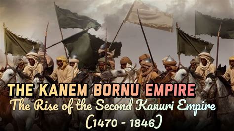 The Kanem Bornu Empire The Rise Of The Second Kanuri Empire Youtube