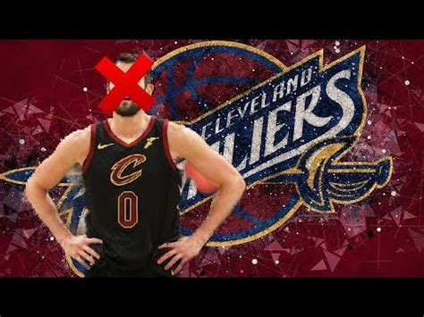 Trading Kevin Love Cleveland Cavaliers Rebuild Nba K Youtube