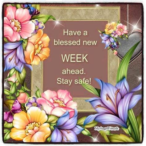 Have A Blessed New Week Ahead Stay Safe Pictures Photos And Images