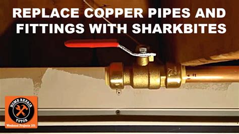 Replacing Copper Pipes And Fittings With Sharkbite Push Fit Connectors