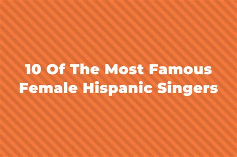 11 Of The Most Famous Female Hispanic Singers