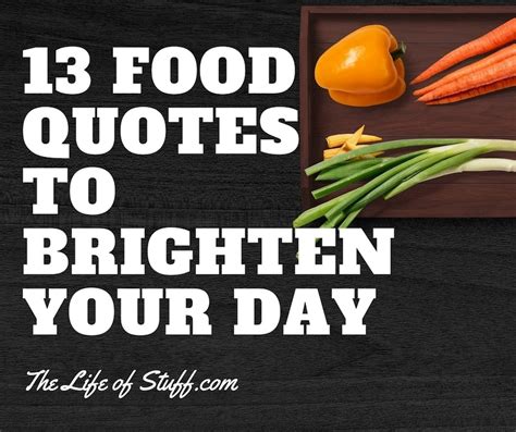 Food Is Love Food Is Life 13 Timeless Food Quotes To Brighten Your Day