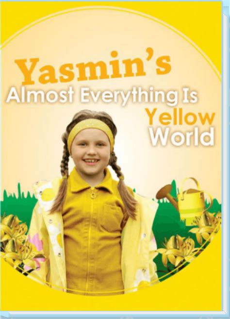 Yasmins Almost Everything Is Yellow World By Age Of Learning Goodreads