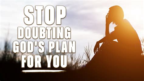 Stop Doubting Gods Plan For Your Life Youtube