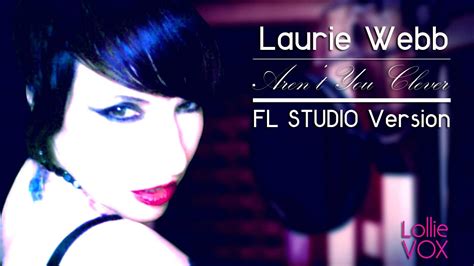 Laurie Webb Arent You Clever Mr Special Mix Official Fl Studio