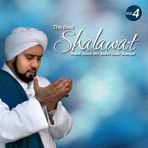 Pesan habib syech bin abdul qodir assegaf kepada syekhermania. Habib Syech Bin Abdul Qodir Assegaf - The Best Sholawat, Vol. 4 - Album (2015) | ACADEMIC INDONESIA