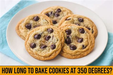 How Long To Bake Cookies At 350 Degrees Tips And Guidelines Acadia