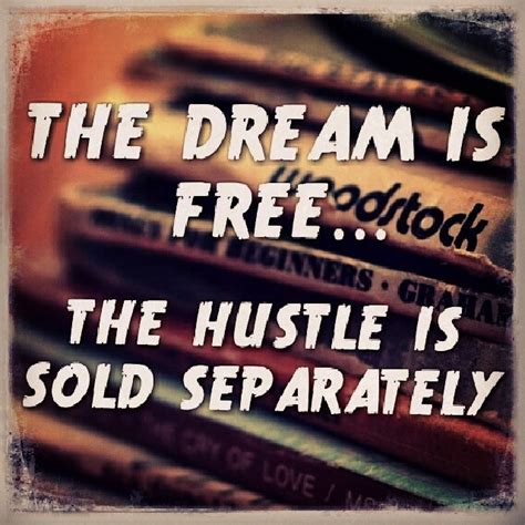 You are purchasing a print only; The dream is free... The hustle is sold separately. | Flickr - Photo Sharing!