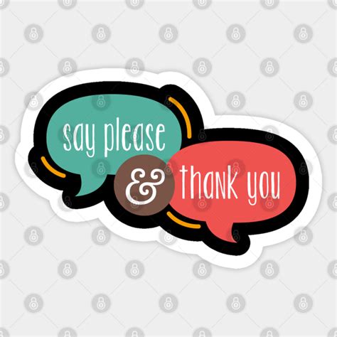 Say Please And Thankyou Please And Thank You Sticker Teepublic