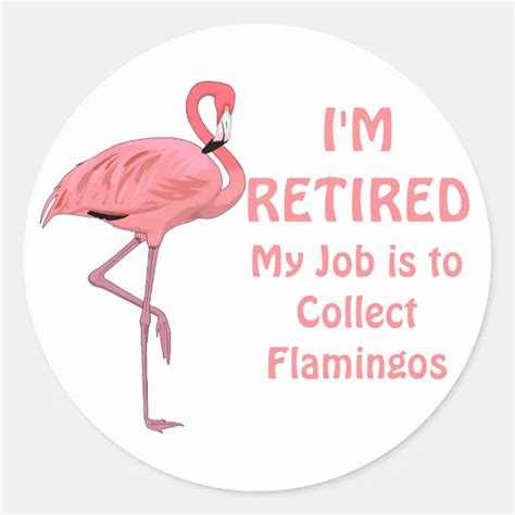 Funny Retirement Flamingo Collector Classic Round Sticker Zazzle