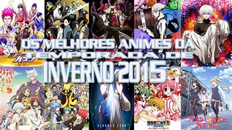Amvesaimoe Os Melhores Animes Da Temporada De Inverno 2015