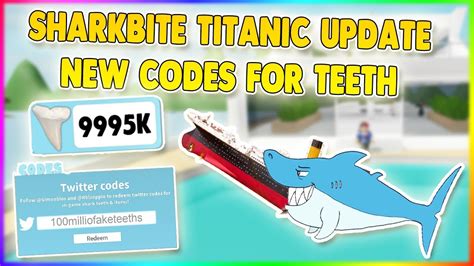 Titanic New Teeth Codes Sharkbite Roblox Youtube