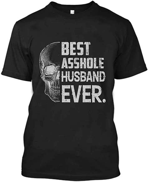 Best Asshole Husband Ever Skull Lover T T Shirt Black Clothing