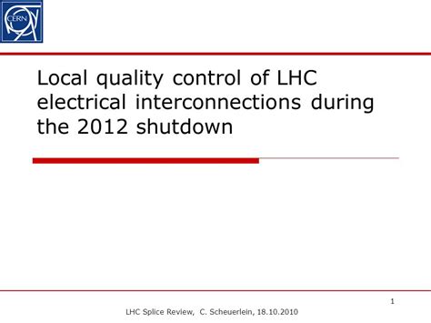 Lhc Splice Review C Scheuerlein Local Quality Control Of Lhc Electrical Interconnections