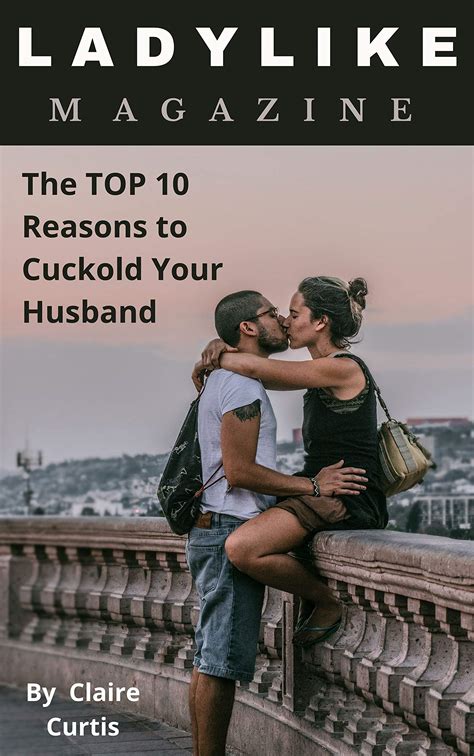 Ladylike Magazine The Top Reasons To Cuckold Your Husband By Claire Curtis Goodreads