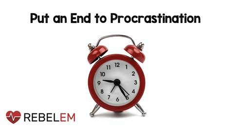 Procrastination Rebel Em Emergency Medicine Blog