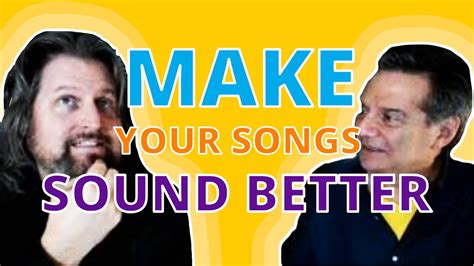 How To Make Your Songs Sound Better Youtube