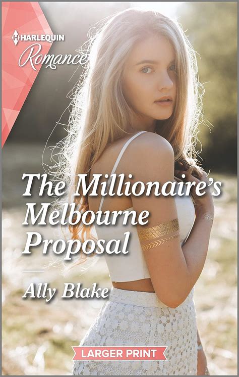 The Millionaire S Melbourne Proposal Harlequin Romance 4773 Blake Ally 9781335406774