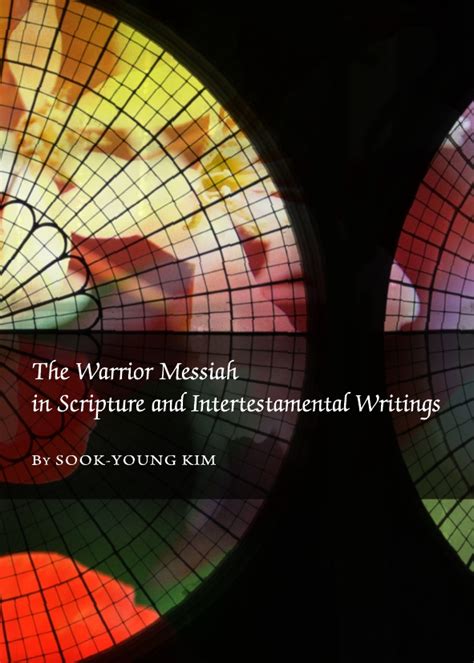The Warrior Messiah In Scripture And Intertestamental Writings