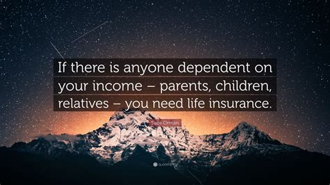 Suze Orman Quote If There Is Anyone Dependent On Your Income